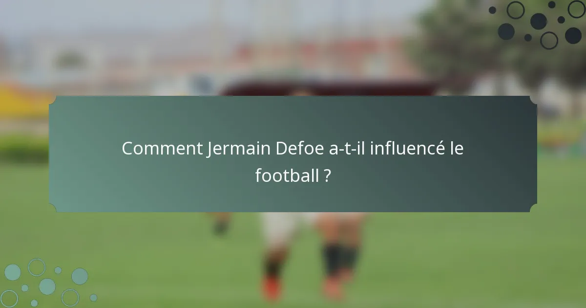 Comment Jermain Defoe a-t-il influencé le football ?