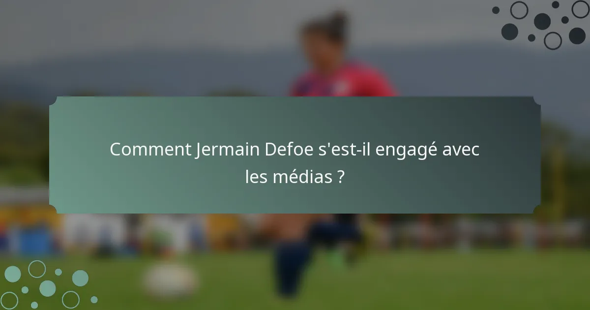 Comment Jermain Defoe s'est-il engagé avec les médias ?