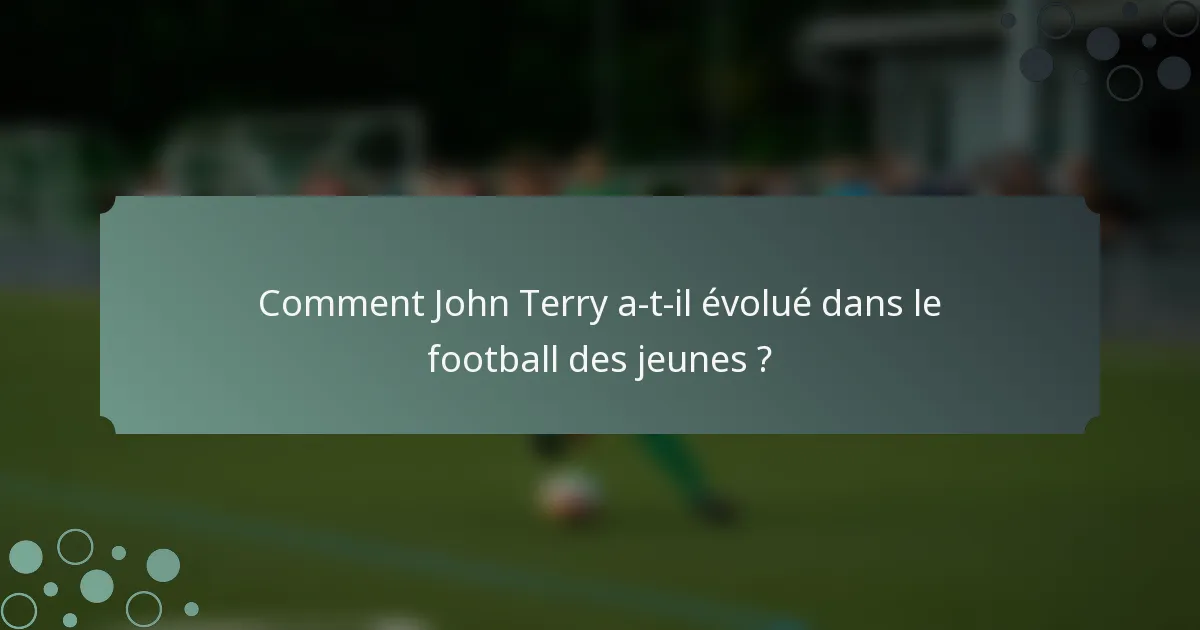 Comment John Terry a-t-il évolué dans le football des jeunes ?