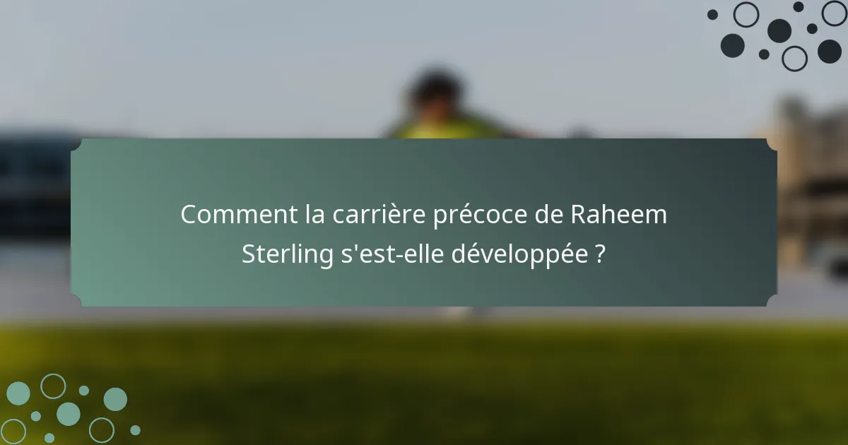 Comment la carrière précoce de Raheem Sterling s'est-elle développée ?