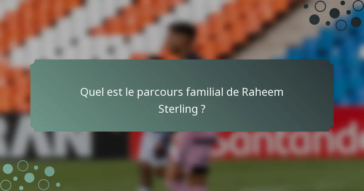 Quel est le parcours familial de Raheem Sterling ?