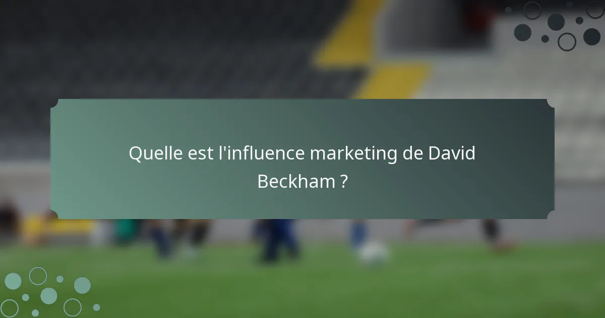 Quelle est l'influence marketing de David Beckham ?