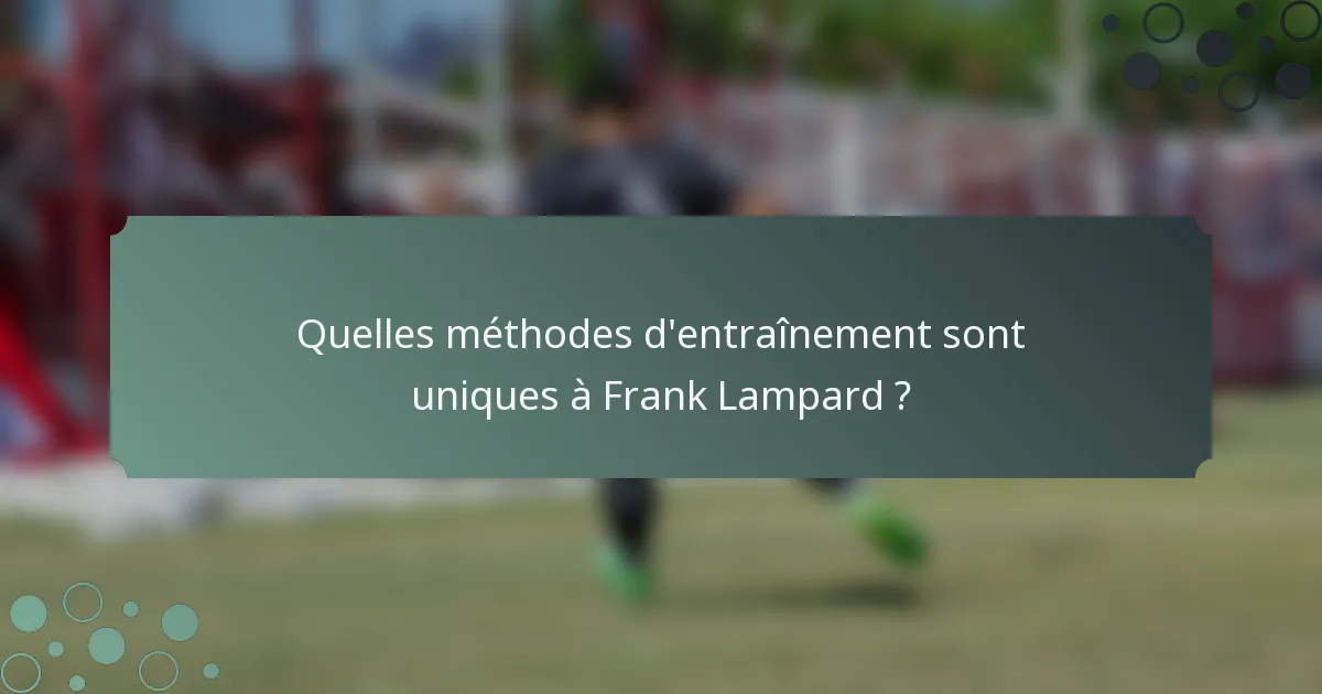Quelles méthodes d'entraînement sont uniques à Frank Lampard ?