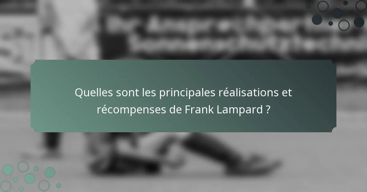 Quelles sont les principales réalisations et récompenses de Frank Lampard ?