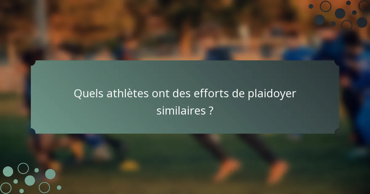 Quels athlètes ont des efforts de plaidoyer similaires ?