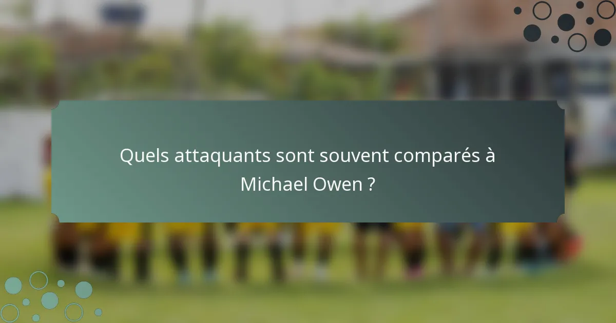 Quels attaquants sont souvent comparés à Michael Owen ?