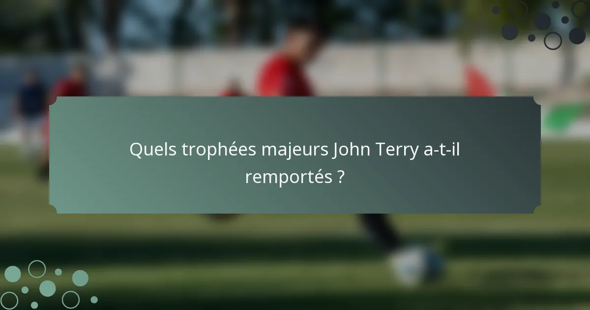 Quels trophées majeurs John Terry a-t-il remportés ?